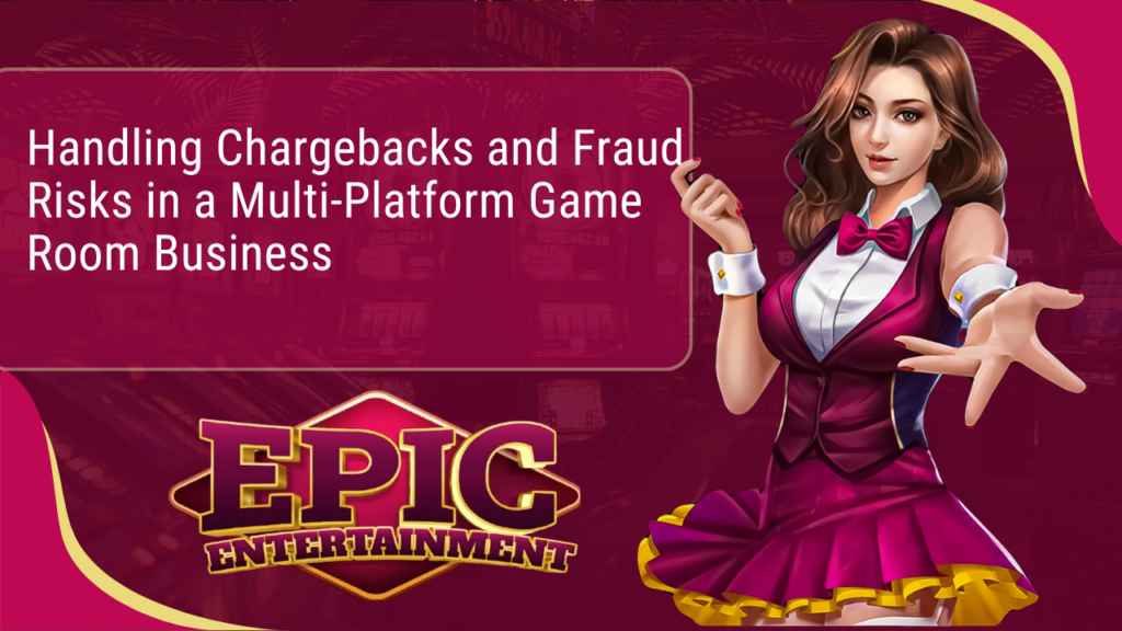 Handling Chargebacks and Fraud Risks in a Multi‑Platform Game Room Business