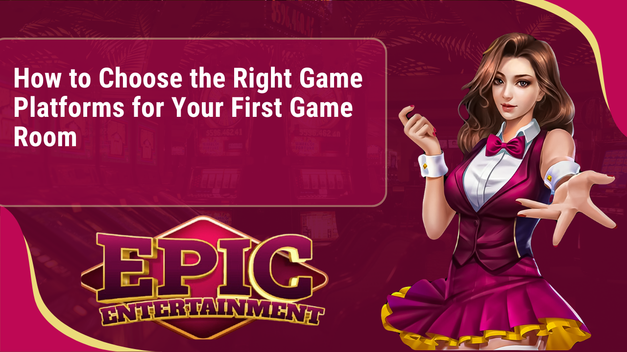 How to Choose the Right Game Platforms for Your First Game Room