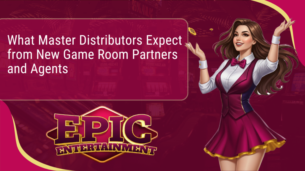What Master Distributors Expect from New Game Room Partners and Agents