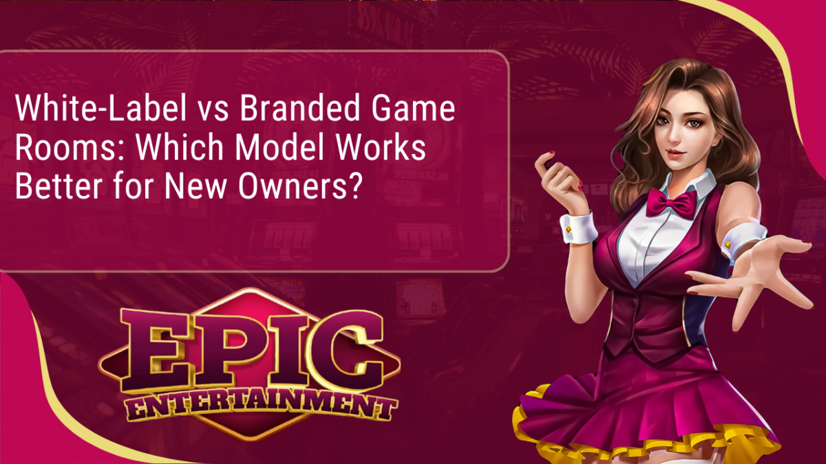 White‑Label vs Branded Game Rooms: Which Model Works Better for New Owners?