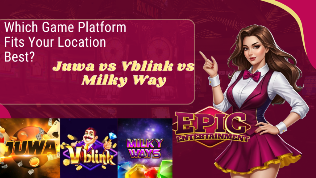 Juwa vs Vblink vs Milky Way: Which Game Platform Fits Your Location Best?