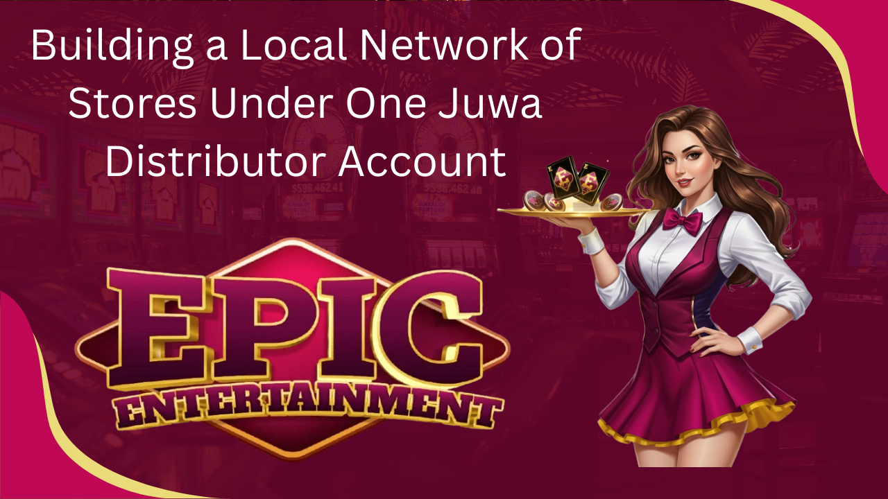 Building a Local Network of Stores Under One Juwa Distributor Account