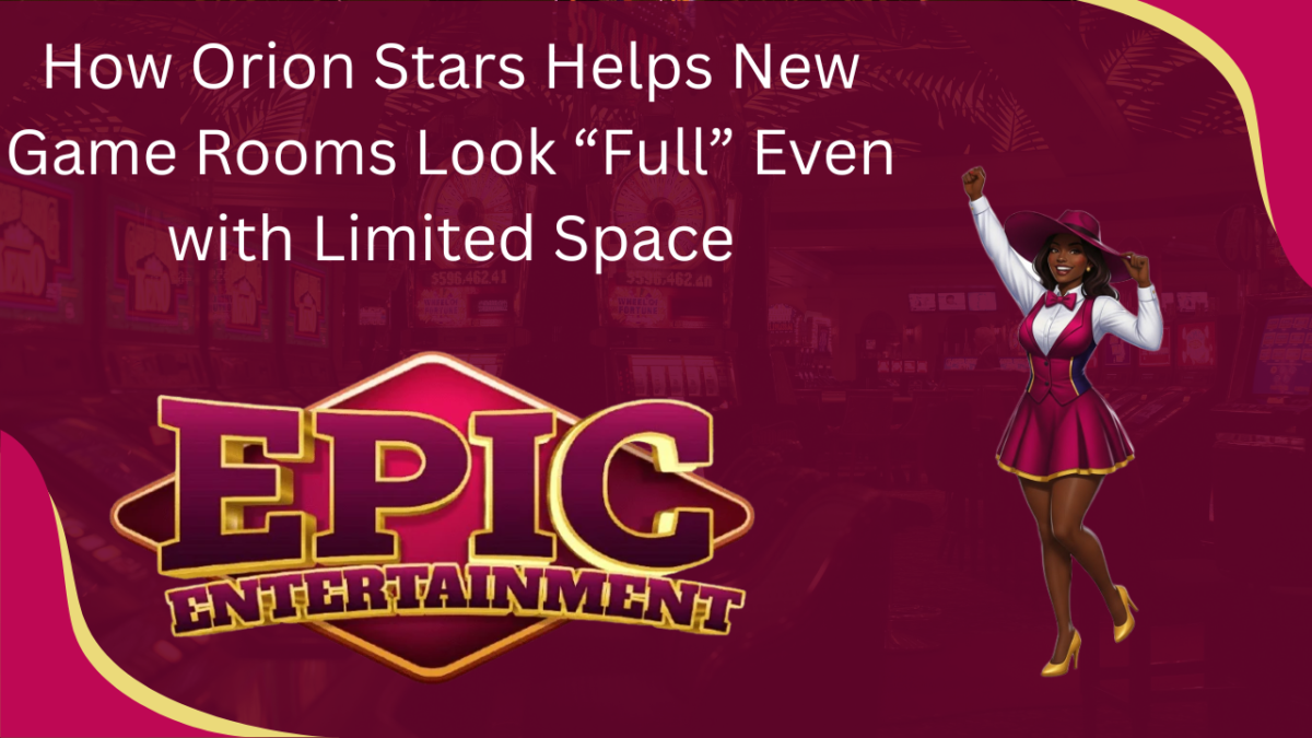 How Orion Stars Helps New Game Rooms Look “Full” Even with Limited Space