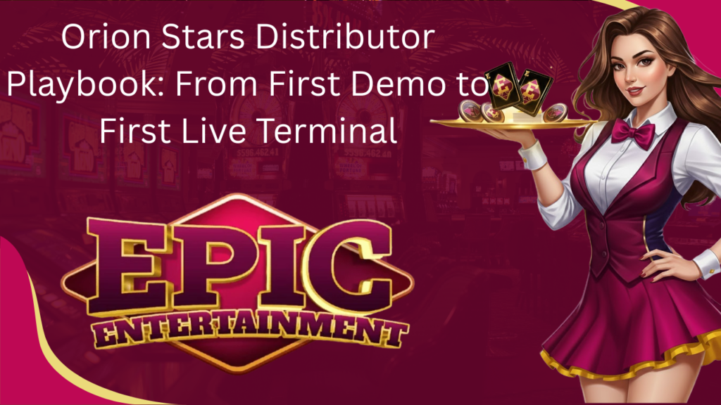 Orion Stars Distributor Playbook: From First Demo to First Live Terminal