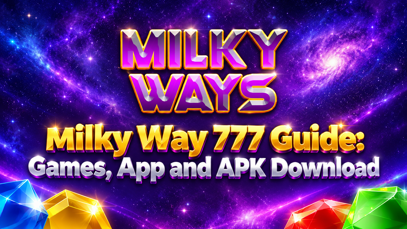 Milky Way 777 Guide: Games, App and APK Download
